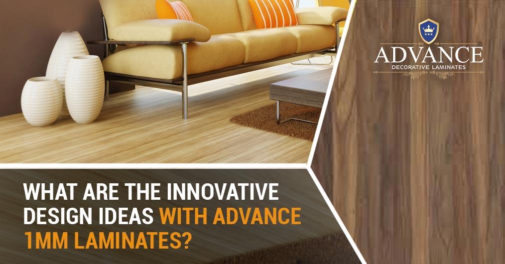 What Are The Innovative Design Ideas With Advance 1mm Laminates?