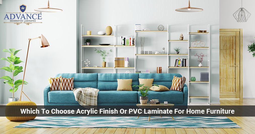Which To Choose Acrylic Finish Or PVC Laminate For Home Furniture